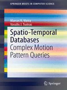 دانلود کتاب Spatio-Temporal Databases: Complex Motion Pattern Queries
