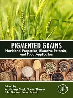 دانلود کتاب Pigmented Grains: Nutritional Properties, Bioactive Potential, and Food Application