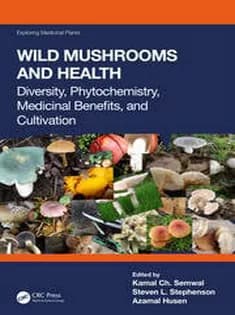 دانلود کتاب Wild Mushrooms and Health: Diversity, Phytochemistry, Medicinal Benefits, and Cultivation
