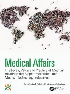 دانلود کتاب Medical Affairs: The Roles, Value and Practice of Medical Affairs in the Biopharmaceutical and Medical Technology Indust