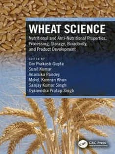 دانلود کتاب Wheat Science: Nutritional and Anti-Nutritional Properties, Processing, Storage, Bioactivity, and Product Development