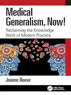 دانلود کتاب Medical Generalism, Now!: Reclaiming the Knowledge Work of Modern Practice