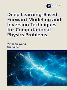 دانلود کتاب Deep Learning-Based Forward Modeling and Inversion Techniques for Computational Physics Problem