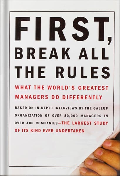 دانلود کتاب First, Break All the Rules: What the World’s Greatest Managers Do Differently by Gallup Press