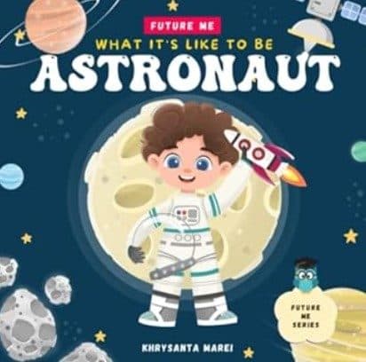 کتاب What It’s Like To Be: Astronaut: A children’s book about career exploration of an Astronaut (Future Me Series)