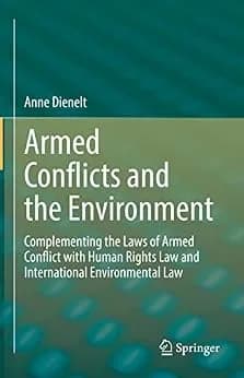 و دانلود نسخه کامل کتاب زبان اصلی Armed Conflicts and the Environment: Complementing the Laws of Armed Conflict with Human Rights Law and International Environmental Law PDF | دانلود کتاب خارجی