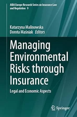 و دانلود نسخه کامل کتاب زبان اصلی Managing Environmental Risks through Insurance: Legal and Economic Aspects (AIDA Europe Research Series on Insurance Law and Regulation Book 9) PDF | دانلود کتاب