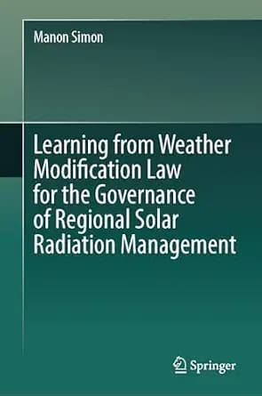 و دانلود نسخه کامل کتاب زبان اصلی Learning from Weather Modification Law for the Governance of Regional Solar Radiation Management PDF | دانلود کتاب خارجی
