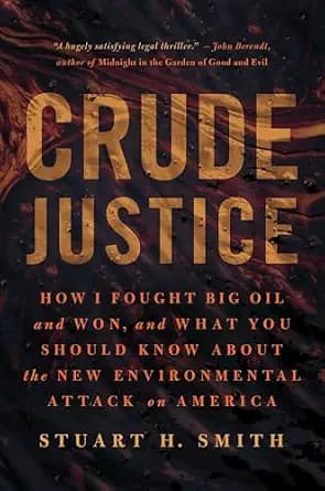 و دانلود نسخه کامل کتاب زبان اصلی Crude Justice: How I Fought Big Oil and Won, and What You Should Know About the New Environmental Attack on America PDF | دانلود کتاب خارجی