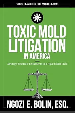 و دانلود نسخه کامل کتاب زبان اصلی Toxic Mold Litigation in America: Strategy, Science & Settlements in a High-Stakes Field PDF | دانلود کتاب خارجی