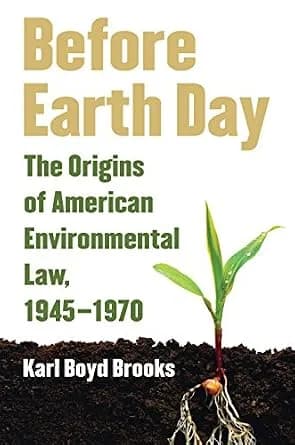 و دانلود نسخه کامل کتاب زبان اصلی Before Earth Day: The Origins of American Environmental Law, 1945-1970 PDF | دانلود کتاب خارجی