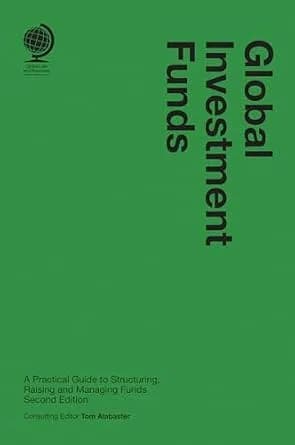 و دانلود نسخه کامل کتاب زبان اصلی Global Investment Funds: A Practical Guide to Structuring, Raising and Managing Funds, Second Edition PDF | دانلود کتاب خارجی