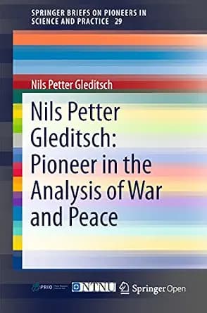 و دانلود نسخه کامل کتاب زبان اصلی Nils Petter Gleditsch: Pioneer in the Analysis of War and Peace (SpringerBriefs on Pioneers in Science and Practice Book 29) PDF | دانلود کتاب خارجی