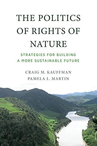 و دانلود نسخه کامل کتاب زبان اصلی The Politics of Rights of Nature: Strategies for Building a More Sustainable Future PDF | دانلود کتاب خارجی