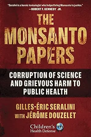 و دانلود نسخه کامل کتاب زبان اصلی The Monsanto Papers: Corruption of Science and Grievous Harm to Public Health (Children’s Health Defense) PDF | دانلود کتاب خارجی