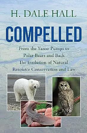 و دانلود نسخه کامل کتاب زبان اصلی Compelled: From the Yazoo Pumps to Polar Bears and Back: The Evolution of Natural Resource Conservation and Law PDF | دانلود کتاب خارجی