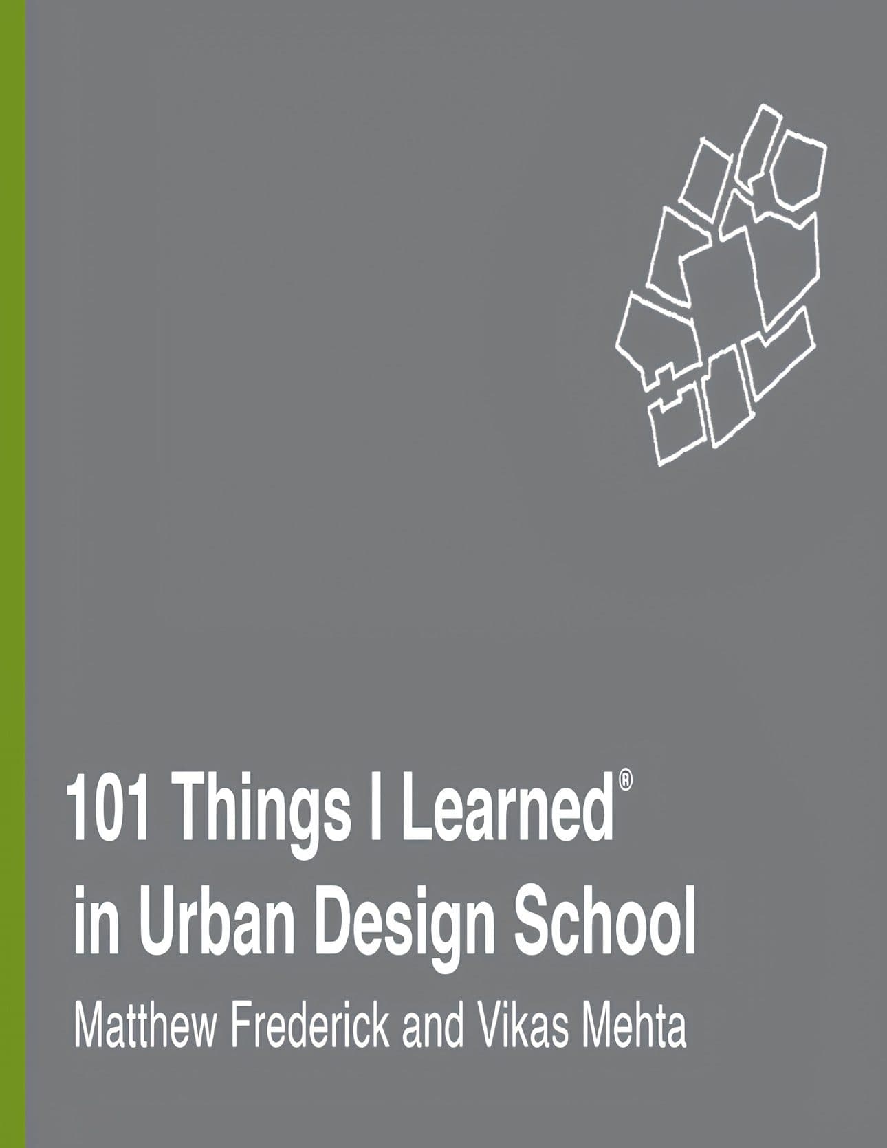 کتاب ۱۰۱ نکته‌ای که در دانشکده طراحی شهری آموختم (101 Things I Learned in Urban Design School) نسخه انگلیسی PDF | متیو فردریک و ویکاس مهتا