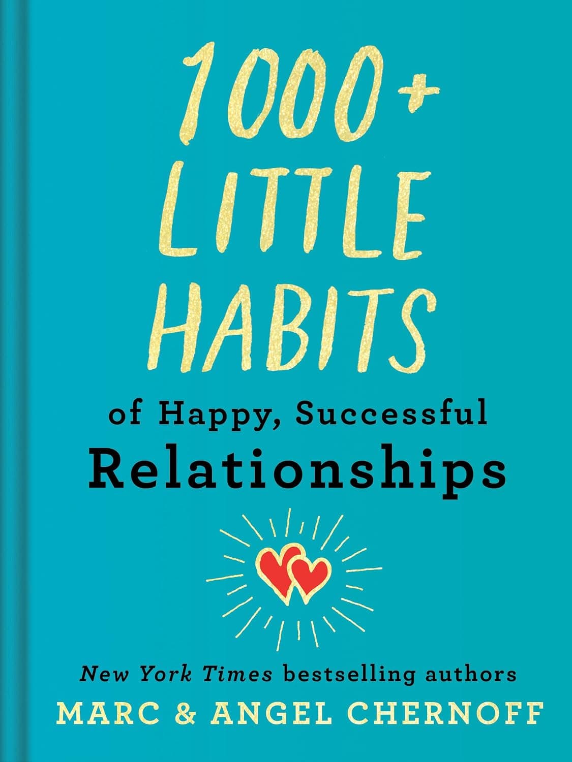 کتاب بیش از ۱۰۰۰ عادت کوچک برای روابط شاد و موفق (1000+ Little Habits of Happy, Successful Relationships) نسخه انگلیسی PDF | مارک چرناف و آنجل چرناف