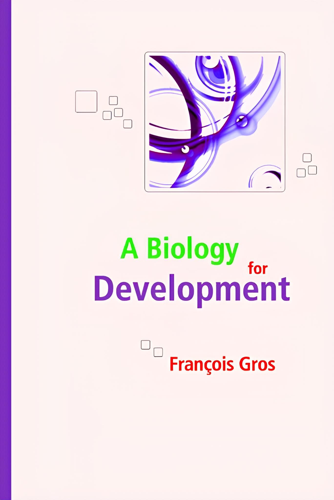 کتاب زیستشناسی برای توسعه (A Biology for Development) نسخه انگلیسی PDF | فرانسوا گروس