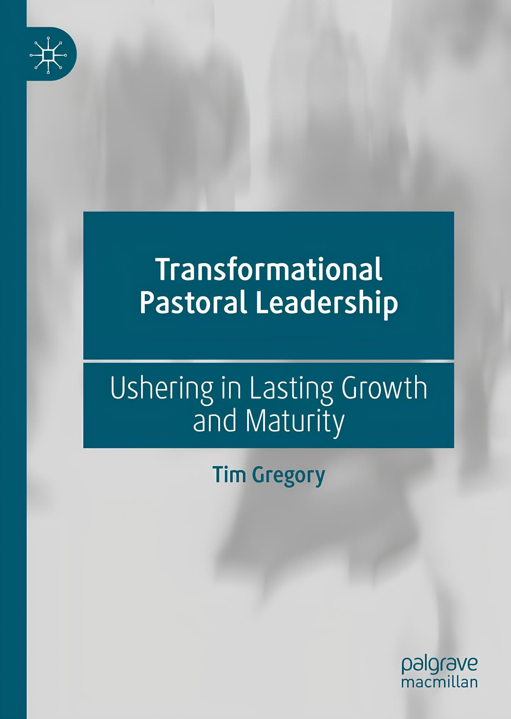 کتاب رهبری شبانی تحولآفرین (Transformational Pastoral Leadership) نسخه انگلیسی PDF | تیم گرگوری