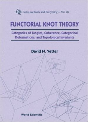 دانلود کتاب Functorial Knot Theory : Categories of Tangles, Coherence, Categorical Deformations and Topological Invariants