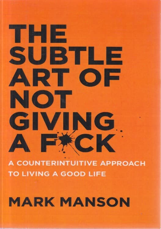 THE SUBTLE ART OF NOT GIVING A FUCK