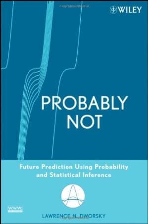 دانلود کتاب Probably Not: Future Prediction Using Probability and Statistical Inference