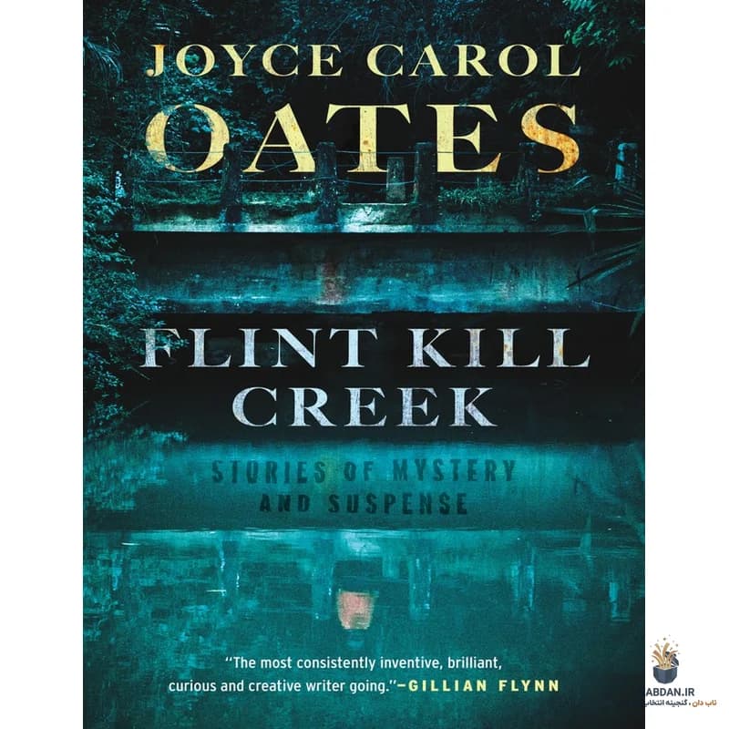 کتاب Flint Kill Creek (نهرهای سنگ چخماق) نسخه انگلیسی PDF | جویس کارول اوتس