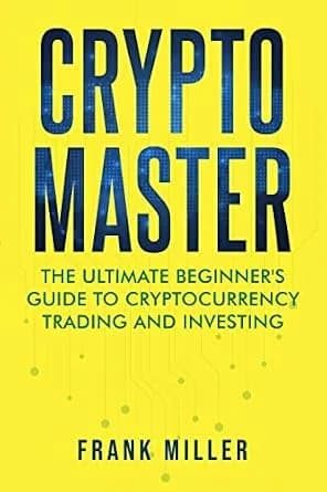 و دانلود نسخه کامل کتاب زبان اصلی Crypto Master: The Ultimate Beginner’s Guide To Cryptocurrency Trading And Investing | دانلود کتاب خارجی