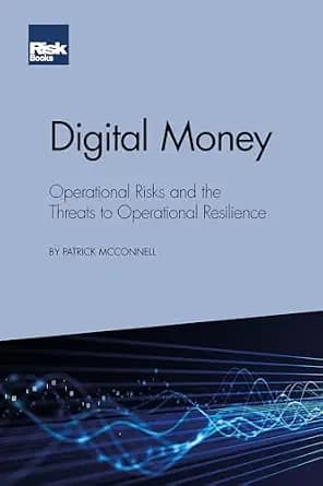 و دانلود نسخه کامل کتاب زبان اصلی Digital Money: Operational Risks and the Threats to Operational Resilience | دانلود کتاب خارجی