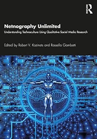 و دانلود نسخه کامل کتاب زبان اصلی Netnography Unlimited: Understanding Technoculture using Qualitative Social Media Research PDF | دانلود کتاب خارجی