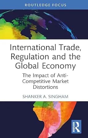 و دانلود نسخه کامل کتاب زبان اصلی International Trade, Regulation and the Global Economy: The Impact of Anti-Competitive Market Distortions (Routledge Focus on Economics and Finance) PDF | دانلود