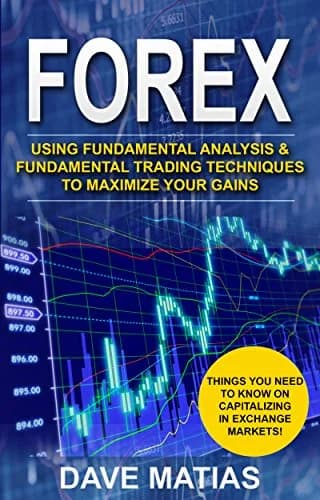 و دانلود نسخه کامل کتاب زبان اصلی Forex: Using Fundamental Analysis & Fundamental Trading Techniques to maximize your Gains. (Forex, Forex Trading, Forex Strategy, Forex Trading Strategies,