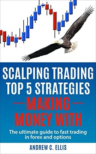 و دانلود نسخه کامل کتاب زبان اصلی Scalping Trading Top 5 Strategies: Making Money With: The Ultimate Guide to Fast Trading in Forex and Options Kindle Edition PDF | دانلود کتاب خارجی