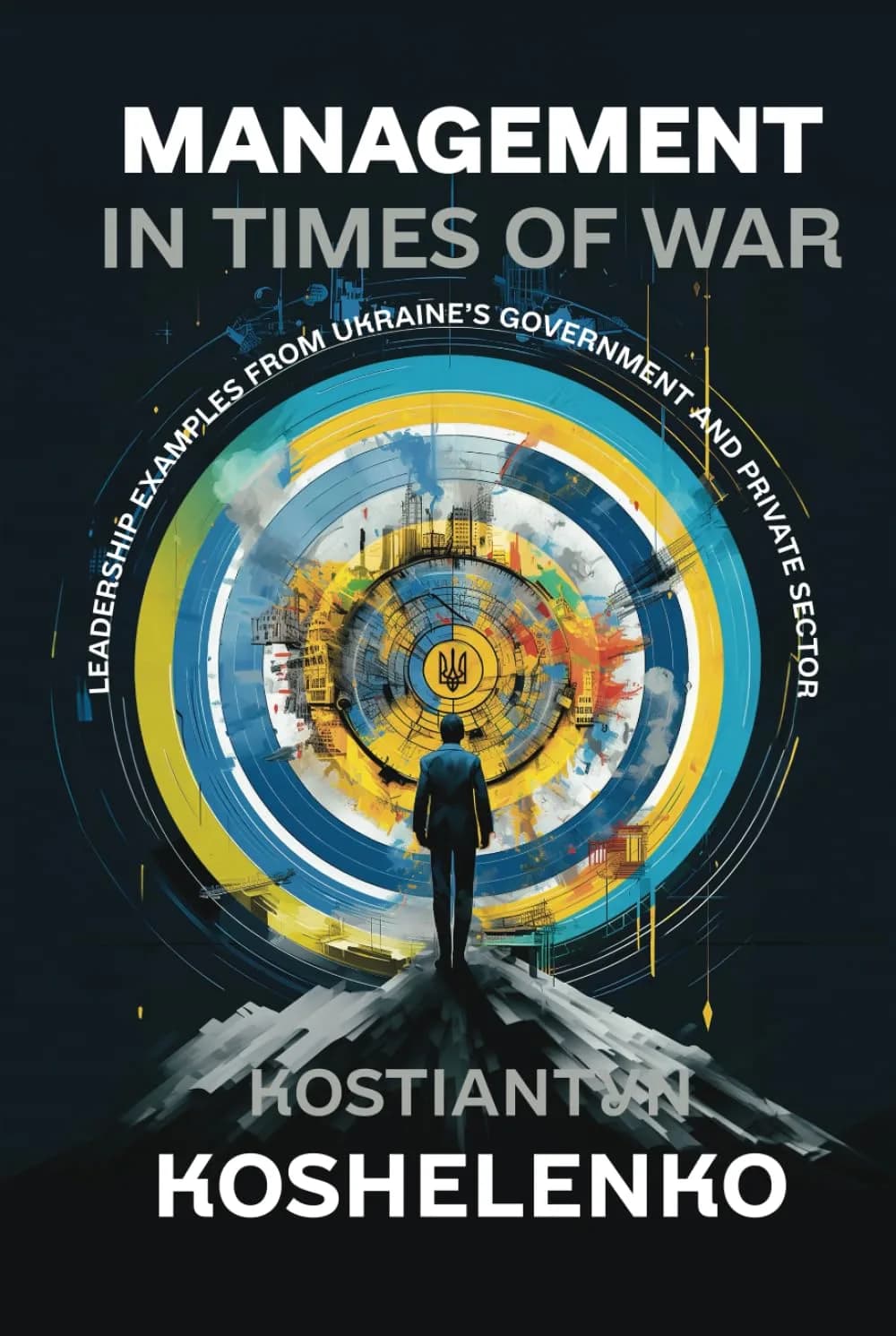 و دانلود نسخه کامل کتاب Management in Times of War: Leadership Examples from Ukraine’s Government and Private Sector