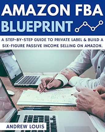 و دانلود نسخه کامل کتاب زبان اصلی Amazon FBA: Amazon FBA Blueprint: A Step-By-Step Guide to Private Label & Build a Six-Figure Passive Income Selling on Amazon (Amazon FBA, Private Label, Pa