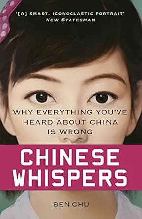 و دانلود نسخه کامل کتاب زبان اصلی Chinese Whispers: Why Everything You’ve Heard About China is Wrong PDF | دانلود کتاب خارجی