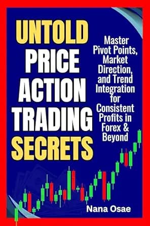 و دانلود نسخه کامل کتاب زبان اصلی Untold Price Action Trading Secrets: Master Pivot Points, Market Direction, and Trend Integration for Consistent Profits in Forex & Beyond PDF | دانلود کتاب