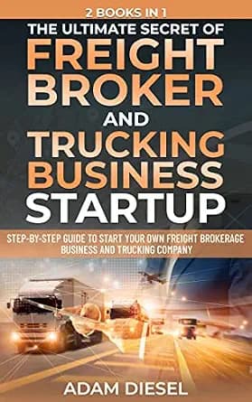 و دانلود نسخه کامل کتاب زبان اصلی The Ultimate Secret Of FREIGHT BROKER AND TRUCKING BUSINESS STARTUP- 2 Books in 1:Step-by-Step Guide to Start your own Freight Brokerage Business and Trucking Co