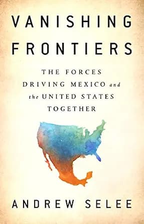 و دانلود نسخه کامل کتاب زبان اصلی Vanishing Frontiers: The Forces Driving Mexico and the United States Together PDF | دانلود کتاب خارجی