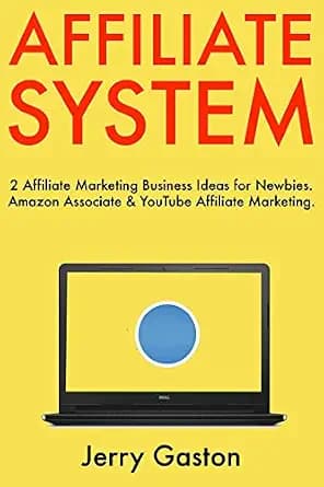 و دانلود نسخه کامل کتاب زبان اصلی Affiliate System (2 Book Bundle): 2 Affiliate Marketing Business Ideas for Newbies. Amazon Associate & YouTube Affiliate Marketing. PDF | دانلود کتاب خارجی