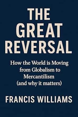 و دانلود نسخه کامل کتاب زبان اصلی The Great Reversal: How the World is Moving from Globalism to Mercantilism: (…and why it matters) PDF | دانلود کتاب خارجی