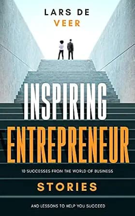 و دانلود نسخه کامل کتاب زبان اصلی Inspiring Entrepreneur Stories: 10 Successes From The World Of Business And Lessons To Help You Succeed (Inspiring Entrepreneur Stories Business Books Book 1) PD