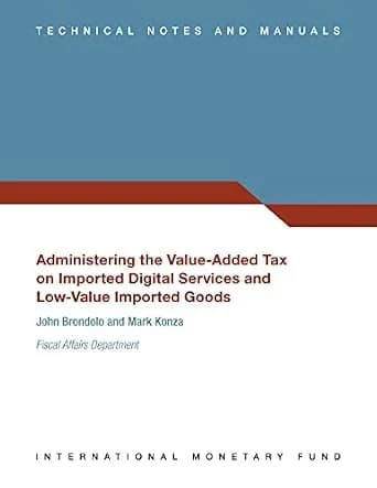 و دانلود نسخه کامل کتاب زبان اصلی Administering the Value-Added Tax on Imported Digital Services and Low-Value Imported Goods (Technical Notes and Manuals) PDF | دانلود کتاب خارجی