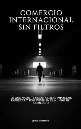 و دانلود نسخه کامل کتاب زبان اصلی Comercio Internacional Sin Filtros: Lo que nadie te cuenta sobre importar, exportar y sobrevivir en el mundo del comercio (Spanish Edition) PDF | دانلود کتاب خار
