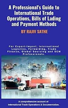 و دانلود نسخه کامل کتاب زبان اصلی A Professional’s Guide to International Trade Operations, Bills of Lading and Payment Methods: For Export-Import, International Logistics, Forwarding, R