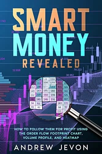 و دانلود نسخه کامل کتاب زبان اصلی Smart Money Revealed: How to follow them for profit using the order flow footprint chart, volume profile, and heatmap Kindle Edition PDF | دانلود کتاب خارجی