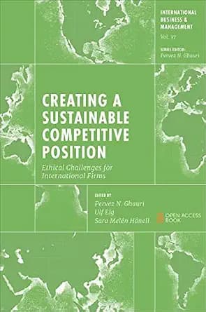 و دانلود نسخه کامل کتاب زبان اصلی Creating a Sustainable Competitive Position: Ethical Challenges for International Firms (International Business and Management Book 37) PDF | دانلود کتاب خارجی