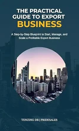 و دانلود نسخه کامل کتاب زبان اصلی The Practical Guide to Export Business: A Step-by-Step Blueprint to Start, Manage, and Scale a Profitable Export Business PDF | دانلود کتاب خارجی