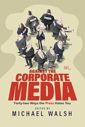و دانلود نسخه کامل کتاب زبان اصلی Against the Corporate Media: Forty-two Ways the Press Hates You PDF | دانلود کتاب خارجی